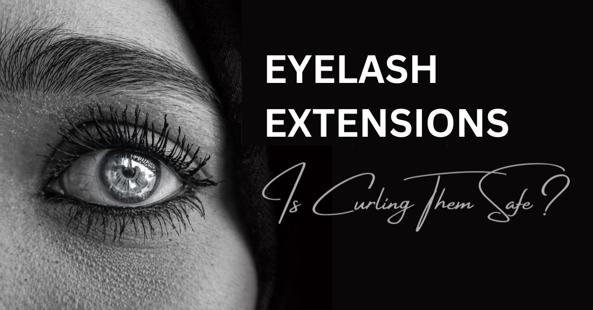 Eyelash Extensions Is Curling Them Safe