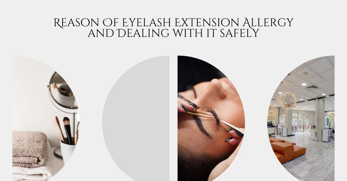 Reason Of Eyelash Extension Allergy and Dealing with it safely