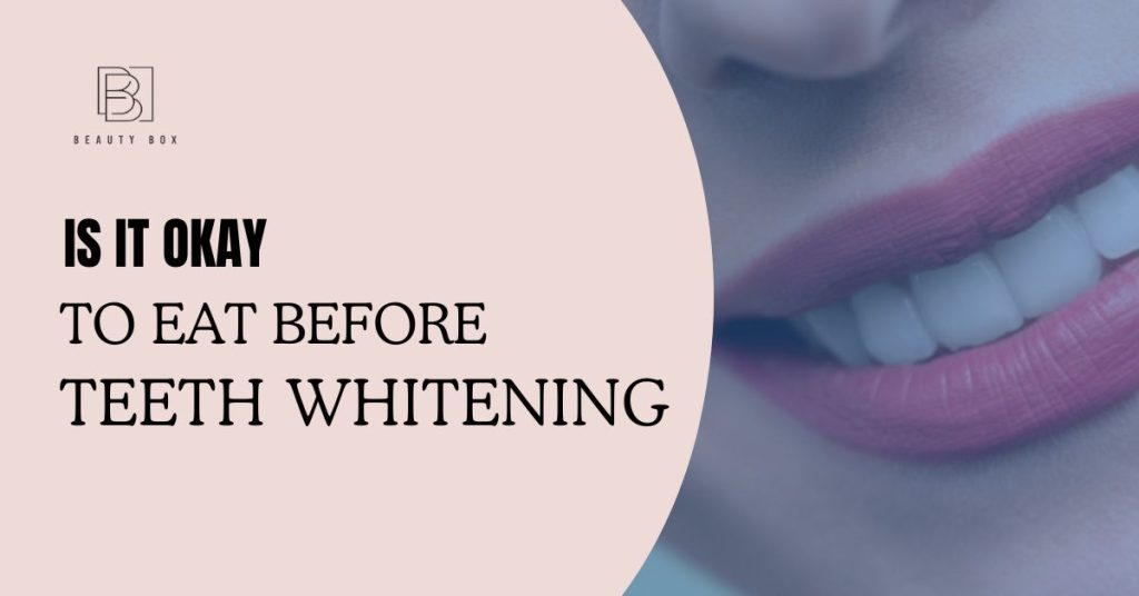 Is It Okay to Eat Before Teeth Whitening? Read This First