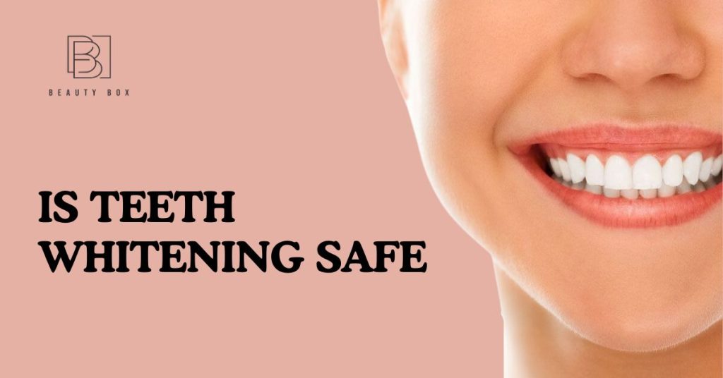 Is Teeth Whitening Safe